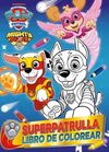 PAW PATROL  PATRULLA CANINA. ACTIVIDADES - SUPERPATRULLA. LIBRO DE COLOREAR