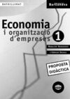 ECONOMIA I ORGANITZACIÃ D Â´ EMPRESES 1 BATXILLERAT. PROPOSTA DIDÃCTICA