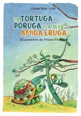 La Tortuga Poruga I la Seva Amiga Eruga