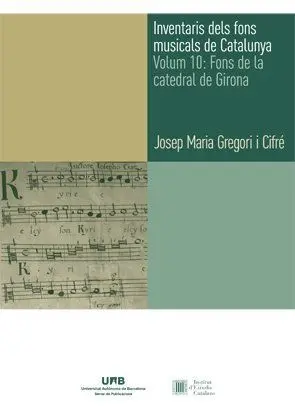 Inventaris Dels Fons Musicals de Catalunya. Volum 10: Fons de la Catedral de Gir