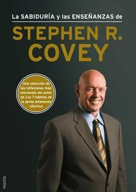 La Sabiduría y las Enseñanzas de Stephen R. Covey