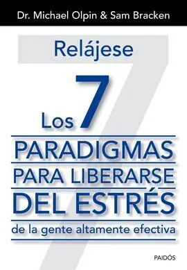 Relájese. Los 7 Paradigmas para Liberarse del Estrés