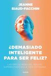 ¿DEMASIADO INTELIGENTE PARA SER FELIZ?