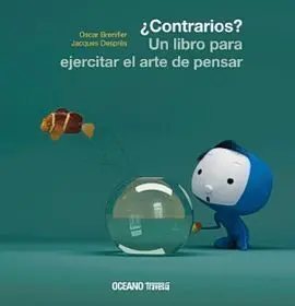 ¿Contrarios? un Libro para Ejercitar el Arte de Pensar