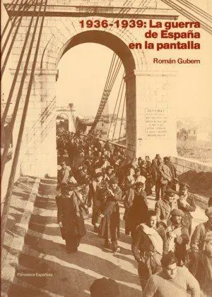 La Guerra de España en la Pantalla: 1936-1939. De la Propaganda a la Historia