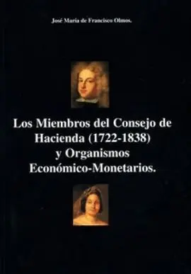 Los Miembros del Consejo de Hacienda (1722-1838) y Organismos Económico-Monetari