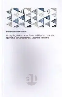 La Ley Reguladora de las Bases de Régimen Local y Su Normativa de Concordancia,