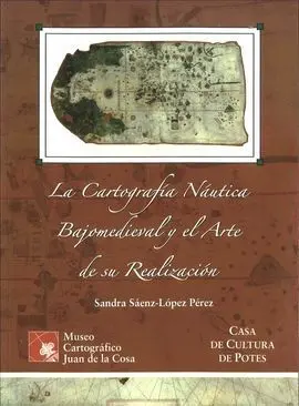 La Cartografía Náutica Bajomedieval y el Arte de Su Realización