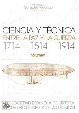 Ciencia y Técnica entre la Paz y la Guerra. 1714, 1814, 1914.