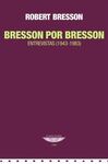 BRESSON POR BRESSON, ENTREVISTAS 1943-1983