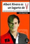 ALBERT RIVERA ES UN LAGARTO DE V