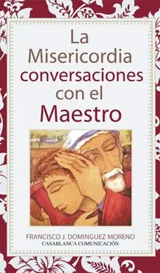 La Misericordia: Conversaciones con el Maestro