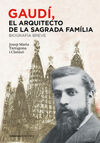 GAUDÍ, EL ARQUITECTO DE LA SAGRADA FAMÍLIA