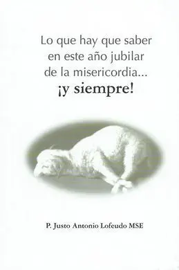 Lo que Hay que Saber en este Año Jubilar de la Misericordia... ¡Y Siempre!