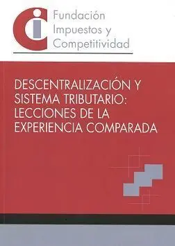 Descentralización y Sistema Tributario: Lecciones de la Experiencia Comparada