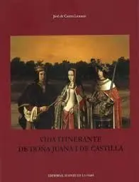Vida Itinerante de Doña Juana I de Castilla