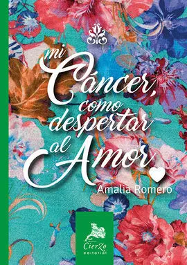 Mi Cáncer, Como Despertar Al Amor