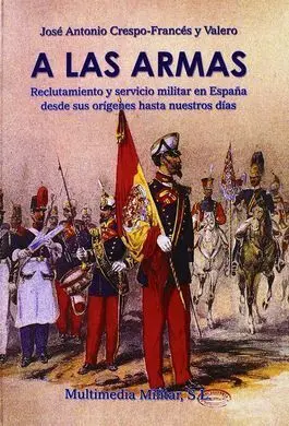 A las Armas Reclutamiento y Servicio Militar en España