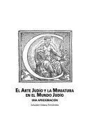 El Arte Judío y la Miniatura en el Mundo Judío, una Aproximación