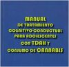 MANUAL DE TRATAMIENTO COGNITIVO-CONDUCTUAL PARA ADOLESCENTES CON TDHA Y CONSUMO DE CANNABIS