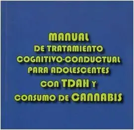 Manual de Tratamiento Cognitivo-Conductual para Adolescentes con Tdha y Consumo de Cannabis