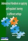 INTERNATIONAL HANDBOOK ON APPLYING SELF-REGULATED LEARNING IN DIFFERENT SETTINGS