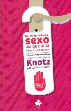 No le Tengas Miedo Al Sexo Así que Ama y Haz lo que Quieras