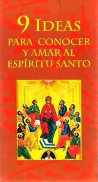 9 Ideas para Conocer y Amar Al Espíritu Santo