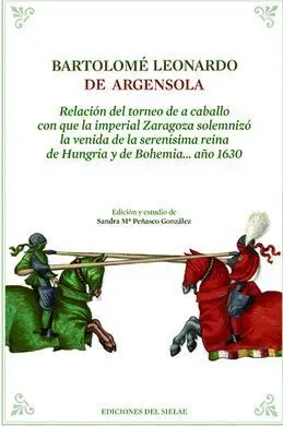 Relación del Torneo de a Caballo con que la Imperial Zaragoza Solemnizó la Venida