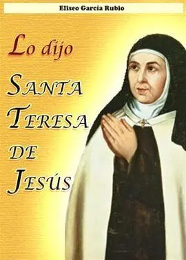 Lo Dijo Santa Teresa de Jesus