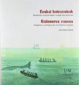 Euskal Baleazaleak. Balleneros Vascos