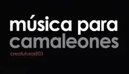 Música para Camaleones