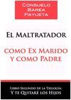 EL MALTRATADOR COMO EX-MARIDO Y COMO PADRE
