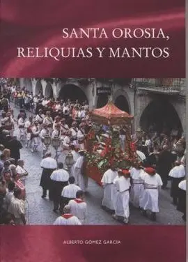 Santa Orosia, Reliquias y Mantos