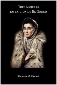 Tres Mujeres en la Vida de el Greco