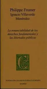 La Renunciabilidad de los Derechos Fundamentales y las Libertades Públicas