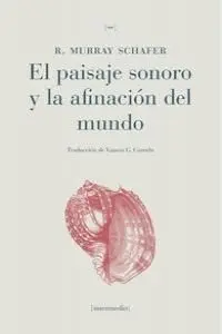 El Paisaje Sonoro y la Afinación del Mundo