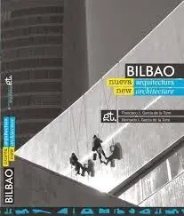 Bilbao Nueva Arquitectura = Bilbao New Architectur