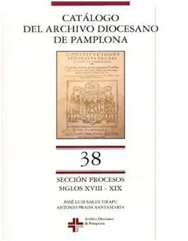 Catálogo Archivo Diocesano de Pamplona Nº38 Siglos Xviii- Xix
