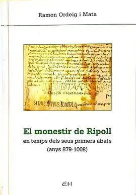 El Monestir de Ripoll en Temps Dels Seus Primers Abats (Anys 879-1008)