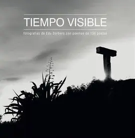 Tiempo Visible: Fotografias + 130 Poema