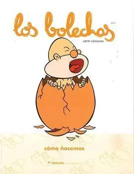 Los Bolechas. Cómo Nacemos