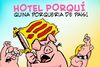 HOTEL PORQUÍ QUINA PORQUERIA DE PAÍS!