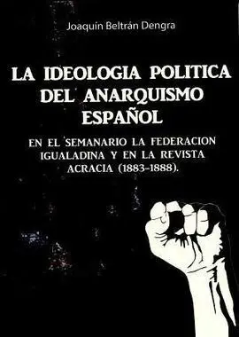 La Ideología Política del Anarquismo Español