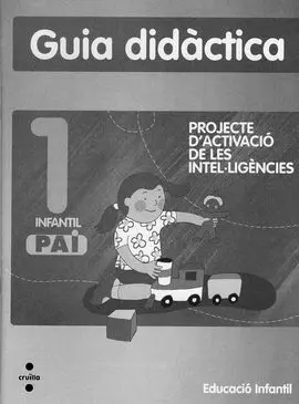Projecte D´activació de les Intel·ligències, 1 Pai. Infantil. Guia Didàctica