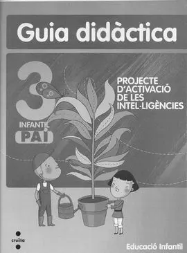 Projecte D´activació de les Intel?Ligències, 3 Pai. Infantil. Guia Didàctica