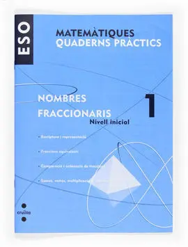 Matemàtiques. Quad. Pràctics - Nombres Fraccionaris 1. Nivell Inicial - 1º eso