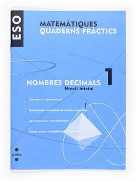 Matemàtiques. Quad. Pràctics - Nombres Decimals 1. Nivell Inicial - 1º eso