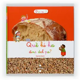 . Que Hi Ha Dins del Pa?