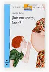 Que Em Sents, Aran?